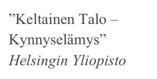 ”Keltainen Talo – Kynnyselämys”
Helsingin Yliopisto