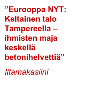 ”Eurooppa NYT: Keltainen talo Tampereella – ihmisten maja keskellä betonihelvettiä”
Iltamakasiini
