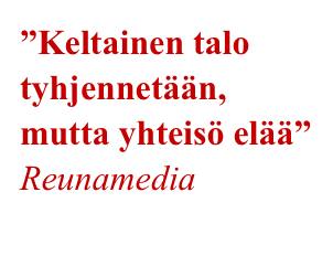 ”Keltainen talo tyhjennetään, mutta yhteisö elää” Reunamedia
